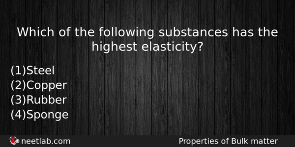 Which Of The Following Substances Has The Highest Elasticity Physics Question 