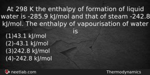 At 298 K The Enthalpy Of Formation Of Liquid Water Chemistry Question