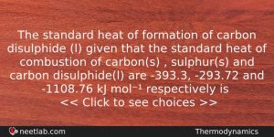 The Standard Heat Of Formation Of Carbon Disulphide L Given Chemistry Question