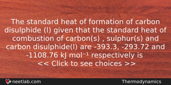 The Standard Heat Of Formation Of Carbon Disulphide L Given Chemistry Question 