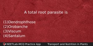 A Total Root Parasite Is Biology Question