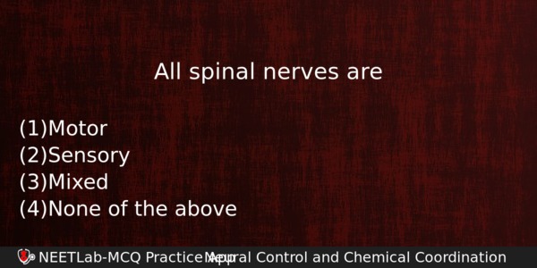 All Spinal Nerves Are Biology Question 