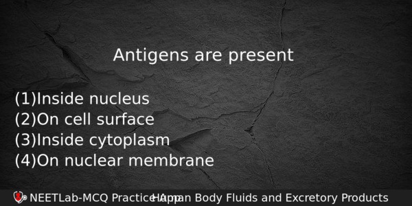 Antigens Are Present Biology Question 