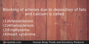 Blocking Of Arteries Due To Deposition Of Fats And Calcium Biology Question