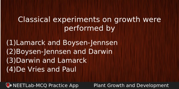 Classical Experiments On Growth Were Performed By Biology Question 