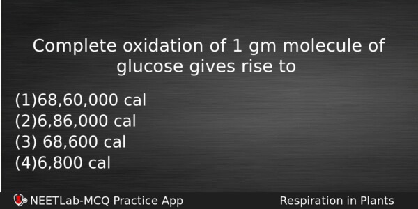 Complete Oxidation Of 1 Gm Molecule Of Glucose Gives Rise Biology Question 