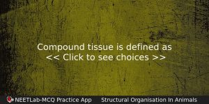 Compound Tissue Is Defined As Biology Question