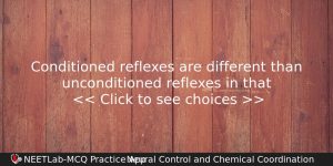 Conditioned Reflexes Are Different Than Unconditioned Reflexes In That Biology Question