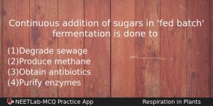 Continuous Addition Of Sugars In Fed Batch Fermentation Is Done Biology Question