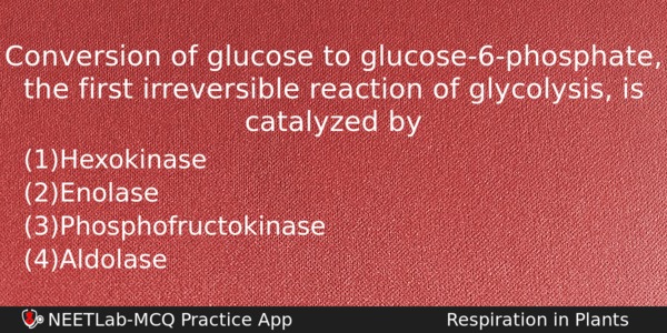 Conversion Of Glucose To Glucose6phosphate The First Irreversible Reaction Of Biology Question 