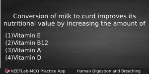 Conversion Of Milk To Curd Improves Its Nutritional Value By Biology Question