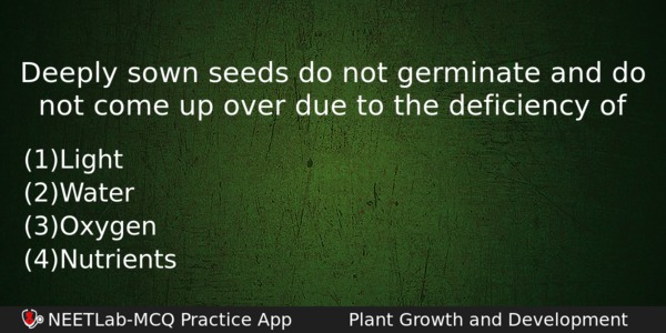 Deeply Sown Seeds Do Not Germinate And Do Not Come Biology Question 