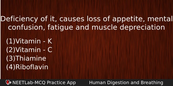 Deficiency Of It Causes Loss Of Appetite Mental Confusion Fatigue Biology Question 
