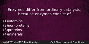 Enzymes Differ From Ordinary Catalysts Because Enzymes Consist Of Biology Question