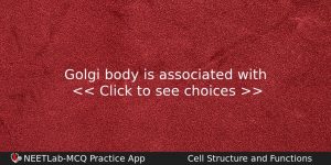 Golgi Body Is Associated With Biology Question
