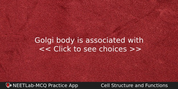 Golgi Body Is Associated With Biology Question 