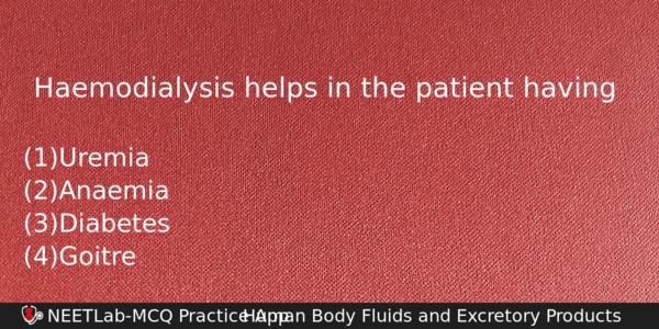 Haemodialysis Helps In The Patient Having Biology Question 