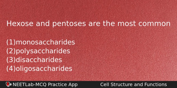 Hexose And Pentoses Are The Most Common Biology Question 
