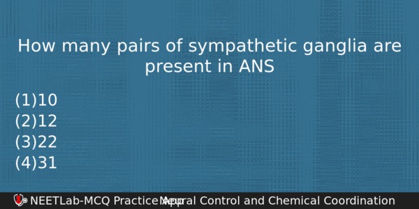 How Many Pairs Of Sympathetic Ganglia Are Present In Ans Biology Question 