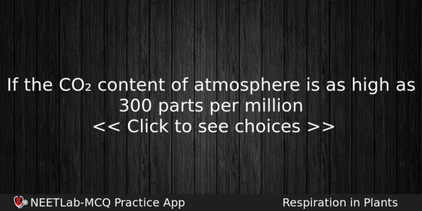 If The Co Content Of Atmosphere Is As High As Biology Question 
