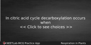 In Citric Acid Cycle Decarboxylation Occurs When Biology Question