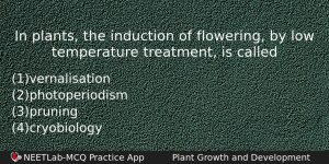 In Plants The Induction Of Flowering By Low Temperature Treatment Biology Question