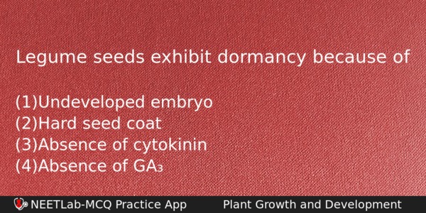 Legume Seeds Exhibit Dormancy Because Of Biology Question 