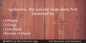 Lysosome The Suicidal Bags Were First Observed By Biology Question