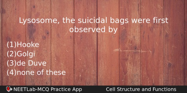 Lysosome The Suicidal Bags Were First Observed By Biology Question 