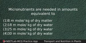 Micronutrients Are Needed In Amounts Equivalent To Biology Question