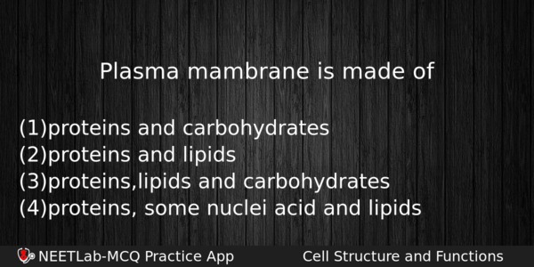 Plasma Mambrane Is Made Of Biology Question 