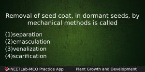 Removal Of Seed Coat In Dormant Seeds By Mechanical Methods Biology Question