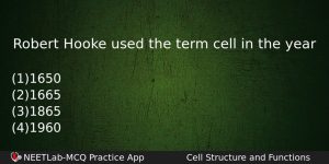 Robert Hooke Used The Term Cell In The Year Biology Question