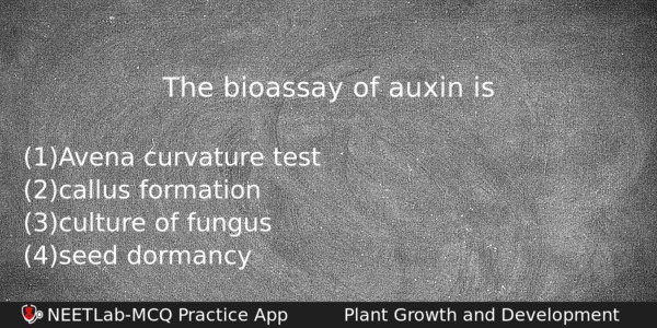 The Bioassay Of Auxin Is Biology Question 