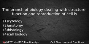 The Branch Of Biology Dealing With Structure Function And Reproduction Biology Question