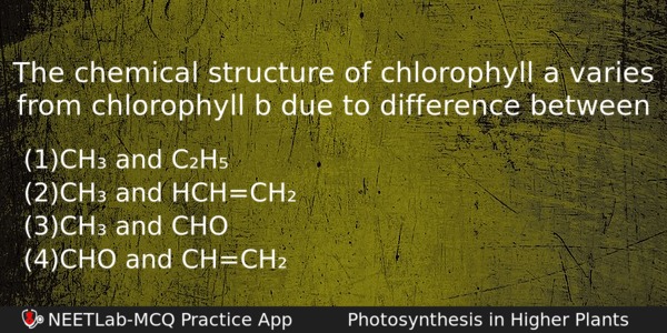 The Chemical Structure Of Chlorophyll A Varies From Chlorophyll B Biology Question 