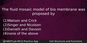 The Fluid Mosaic Model Of Bio Membrane Was Proposed By Biology Question