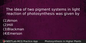 The Idea Of Two Pigment Systems In Light Reaction Of Biology Question