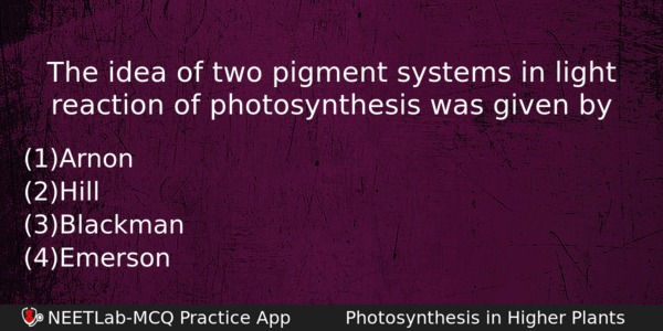 The Idea Of Two Pigment Systems In Light Reaction Of Biology Question 