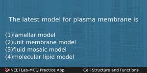 The Latest Model For Plasma Membrane Is Biology Question