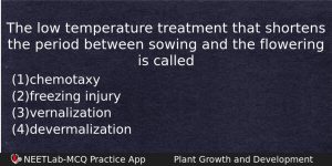 The Low Temperature Treatment That Shortens The Period Between Sowing Biology Question