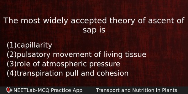 The Most Widely Accepted Theory Of Ascent Of Sap Is Biology Question 