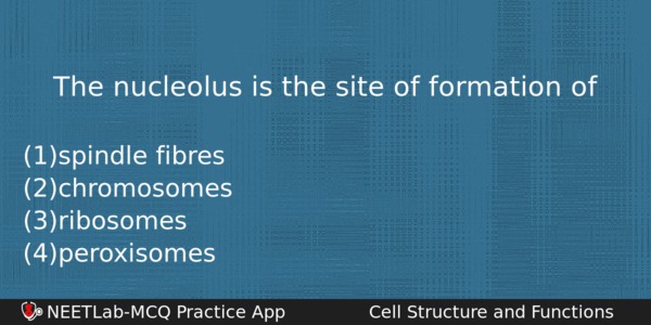 The Nucleolus Is The Site Of Formation Of Biology Question 
