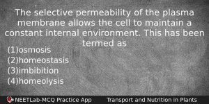 The Selective Permeability Of The Plasma Membrane Allows The Cell Biology Question