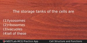 The Storage Tanks Of The Cells Are Biology Question