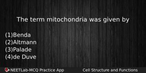 The Term Mitochondria Was Given By Biology Question