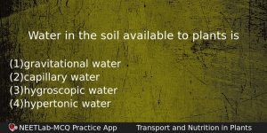 Water In The Soil Available To Plants Is Biology Question