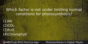 Which Factor Is Not Under Limiting Normal Conditions For Photosynthesis Biology Question
