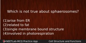 Which Is Not True About Sphaerosomes Biology Question