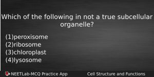 Which Of The Following In Not A True Subcellular Organelle Biology Question